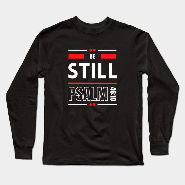 Be Still | Christian Bible Verse Psalm 46:10 Long Sleeve T-Shirt by All Things Gospel